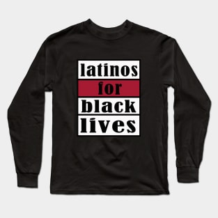 latinos for black lives Long Sleeve T-Shirt